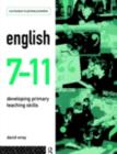 Image for English 7-11: Developing Primary Teaching Skills