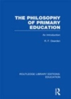 Image for The philosophy of primary education: an introduction.