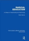 Image for Radical education: a critique of freeschooling and deschooling.