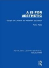 Image for Aa is for aesthetic: essays on creative and aesthetic education. : Volume 1
