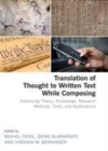 Image for Translation of thought to written text while composing: advancing theory, knowledge, research methods, tools, and applications
