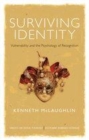 Image for Surviving identity: vulnerability and the psychology of recognition