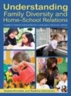 Image for Understanding family diversity and home-school relations: a guide for students and practitioners in early years and primary settings