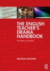 Image for The English teacher&#39;s drama handbook: from theory to practice