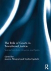 Image for The role of courts in transitional justice: voices from Latin America and Spain