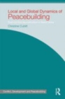 Image for Local and global dynamics of peacebuilding: postconflict reconstruction in Sierra Leone