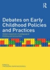Image for Debates on early childhood policies and practices: global snapshots of pedagogical thinking and encounters