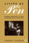 Image for Living by the pen: women writers in the eighteenth century