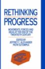 Image for Rethinking progress: movements, forces, and ideas at the end of the 20th century
