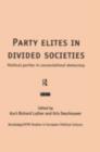 Image for Party elites in divided societies: political parties in consociational democracy