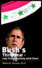 Image for Bush&#39;s Third Year - Iraqi War, Rebuilding Amid Chaos.: Lightning Source UK Ltd [distributor],.