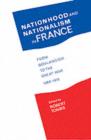 Image for Nationhood and Nationalism in France: From Boulangism to the Great War, 1889-1918