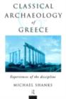 Image for Classical archaeology of Greece: experiences of the discipline