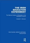 Image for The Irish education experiment: the national system of education in the nineteenth century