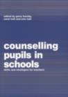 Image for Counselling pupils in schools: skills and strategies for teachers