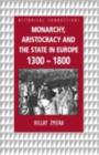 Image for Monarchy, Aristocracy and the State in Europe, 1300-1800
