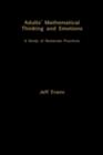 Image for Adult&#39;s mathematical thinking and emotions: a study of numerate practices