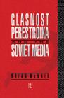 Image for Glasnost, perestroika and the Soviet media