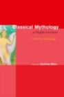 Image for Classical mythology in English literature: a critical anthology