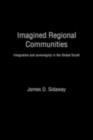 Image for Imagined regional communities: integration and sovereignty in the global south