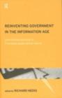 Image for Reinventing Government in the Information Age: International Practice in IT-Enabled Public Sector Reform
