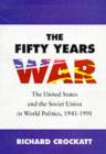 Image for The fifty years war: the United States and the Soviet Union in world politics 1941-1991