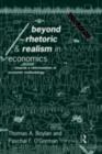 Image for Beyond Rhetoric and Realism in Economics: Towards a Reformulation of Economic Methodology