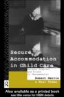 Image for Secure Accommodation in Child Care: &#39;Between Hospital and Prison or Thereabouts?&#39;