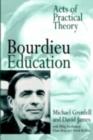 Image for Bourdieu and education: acts of practical theory