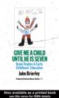 Image for Give me a child until he is seven: brain studies and early education