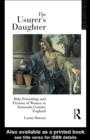 Image for The Usurer&#39;s Daughter: Male Friendship and Fictions of Women in Sixteenth-Century England