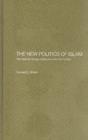 Image for The New Politics of Islam: Pan-Islamic Foreign Policy in a World of States