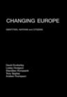 Image for Changing Europe: identities, nations and citizens