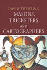 Image for Masons, tricksters and cartographers: makers of knowledge and space