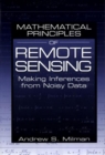 Image for Mathematical principles of remote sensing: making inferences from noisy data