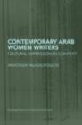 Image for Contemporary Arab Women Writers: Cultural Expression in Context