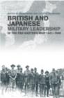 Image for British and Japanese Military Leadership in the Far Eastern War, 1941-45