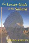 Image for The Lesser Gods of the Sahara: Social Change and Contested Terrain Amongst the Tuareg of Algeria