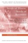 Image for Seeds of illness and seeds of recovery: the genesis of suffering and the role of psychoanalysis