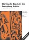 Image for Starting to teach in the secondary school: a companion for the newly qualified teacher