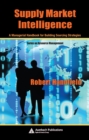 Image for Supply market intelligence: a managerial handbook for building sourcing strategies