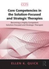 Image for Core competencies in the solution-focused and strategic therapies: becoming a highly competent solution-focused and strategic therapist