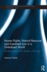 Image for Human rights, natural resource and investment law in a globalised world: shades of grey in the shadow of the law