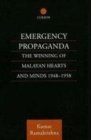 Image for Emergency propaganda: the winning of the Malayan hearts and minds 1948-1958