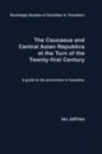 Image for The Caucasus and Central Asian Republics at the Turn of the Twenty-First Century: A Guide to the Economies in Transition
