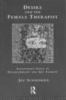 Image for Desire and the Female Therapist: Engendered Gazes in Psychotherapy and Art Therapy