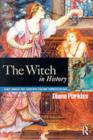 Image for The witch in history: early modern and twentieth-century representations
