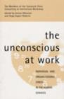 Image for The unconcious at work: individual and organizational stress in the human services