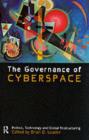 Image for The governance of cyberspace: politics, technology and global restructuring