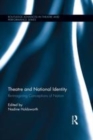 Image for Theatre and national identity: re-imagining conceptions of nation
